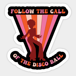 Follow the call of the disco ball Sticker